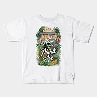 "Home Is Where the Plants Are" Kids T-Shirt